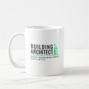Mug Building Architect - Miracle Worker