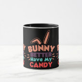 Mug Bunny ferait mieux d'avoir mon bonbon (Centre)