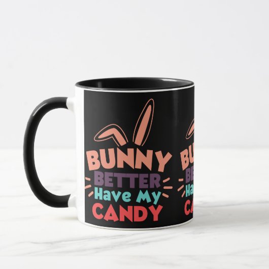 Mug Bunny ferait mieux d'avoir mon bonbon (Gauche)