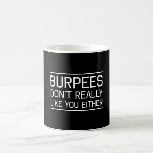Mug Burpees ne vous aiment pas vraiment non plus (Centre)