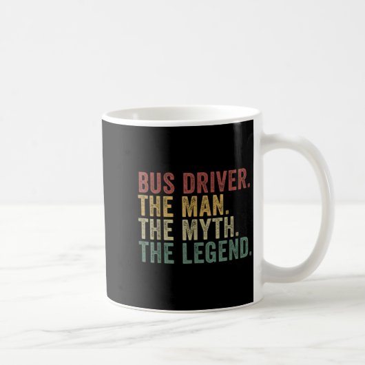 Mug Bus Driver The Man The Myth The Legend Funny Trans (Droite)