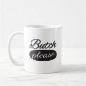 Mug Butch s'il vous plaît (Gauche)