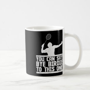 Mug Bye Birdie À Cette Raquette De Badminton Amusante