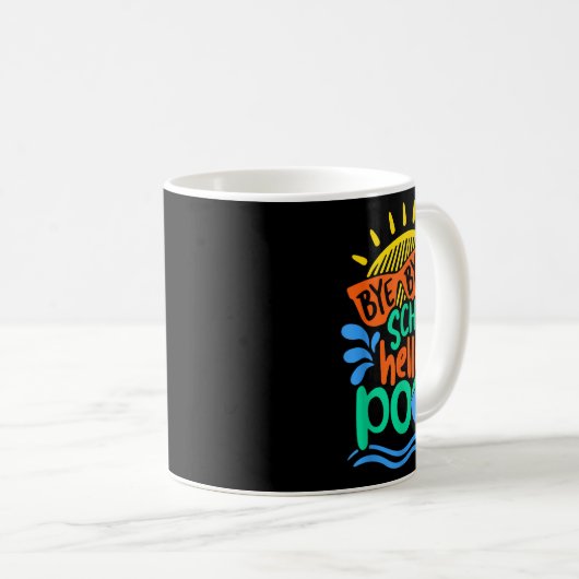 Mug Bye Bye School Hello Pool School Kid Summer Break (Devant droit)