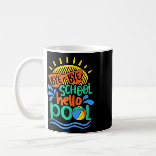 Mug Bye Bye School Hello Pool School Kid Summer Break (Gauche)