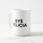 Mug bye felicia (Devant gauche)