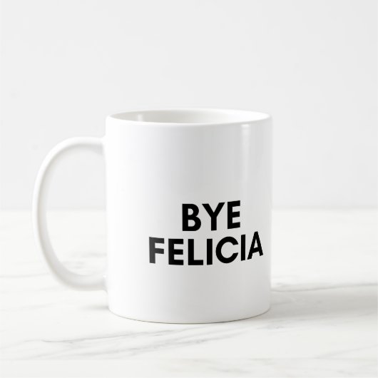 Mug bye felicia (Gauche)