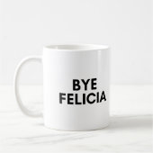Mug bye felicia (Gauche)