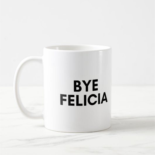 Mug bye felicia (Gauche)