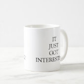 Mug Ça A Juste Été Intéressant (Devant droit)