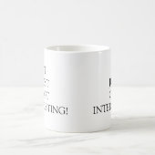 Mug Ça A Juste Été Intéressant (Centre)