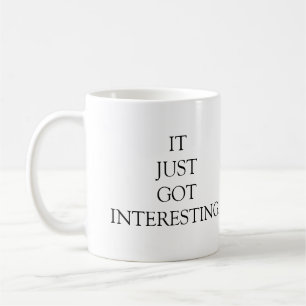 Mug Ça A Juste Été Intéressant