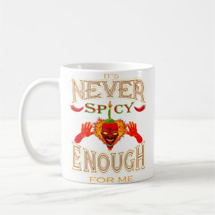 Mug Ça n'est jamais assez épicé pour moi amateurs de p