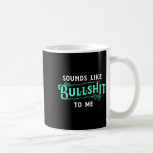 Mug Ça ressemble à de la foutaise pour moi drôle sarca
