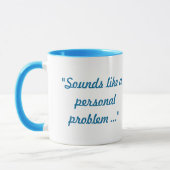 Mug Ça ressemble à un problème personnel. (Gauche)
