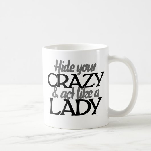 Mug Cachez votre fou et agissez comme une dame (Droite)