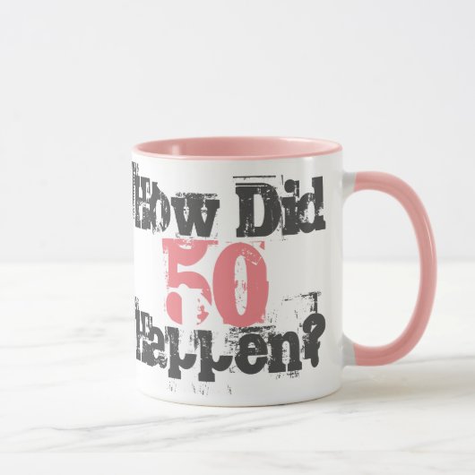 Mug Cadeau 50e anniversaire. Comment 50 Sont-Ils Arriv (Droite)