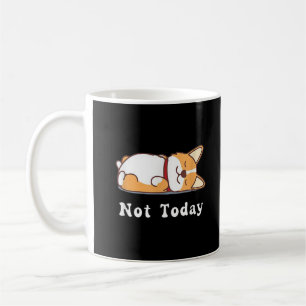 Mug Cadeau Corgi Drôle Amoureux Chien Pas Aujourd'Hui 