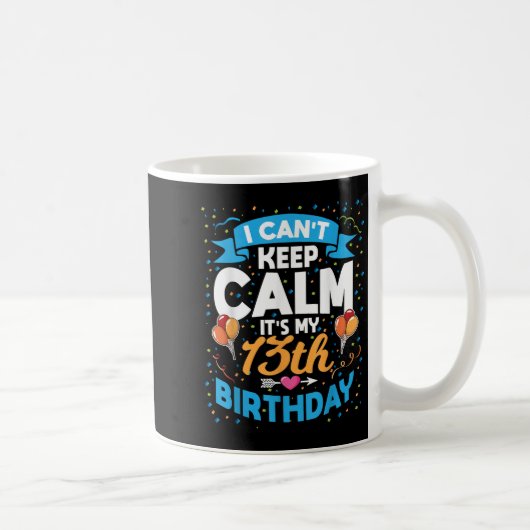 Mug Cadeau de 13 ans Je ne peux pas garder le calme C' (Droite)