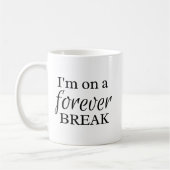Mug Cadeau de retraite drôle pour une pause à jamais (Gauche)