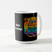Mug Cadeau drôle de science parce que comprendre les c (Devant droit)
