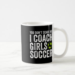 Mug Cadeau pour entraîneurs Tu ne me fais pas peur Je 