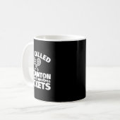 Mug Cadeaux de joueurs de badminton - Drôle, ça impliq (Devant gauche)