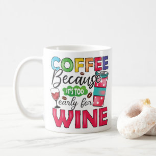Mug Café amusant parce qu'il est trop tôt pour le vin