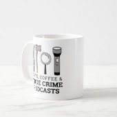 MUG CAFÉ, CAFÉ ET PODCASTES DE CRIME VRAI OUTIL DE CRI (Devant gauche)