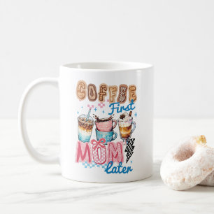 Mug café d'abord maman plus tard