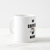 Mug Café Drôle – Pas de Café, Pas de Travail – Amo (Devant gauche)