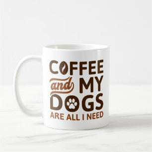 Mug Café Et Mes Chiens Sont Tout Ce Dont J'Ai Besoin