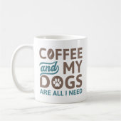 Mug Café Et Mes Chiens Sont Tout Ce Dont J'Ai Besoin (Gauche)