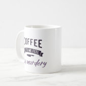 Mug Café, je me sens moins meurtrier. (Devant gauche)