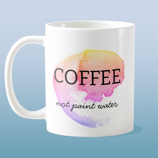Mug Café non peindre l'eau Humour artiste