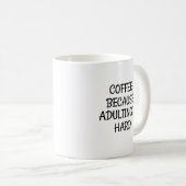 Mug Café : Parce que Adulter est dur (Devant droit)