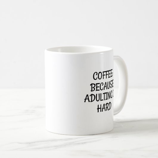 Mug Café : Parce que Adulter est dur (Devant droit)