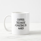 Mug Café : Parce que Adulter est dur (Gauche)