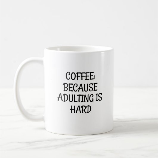 Mug Café : Parce que Adulter est dur (Gauche)