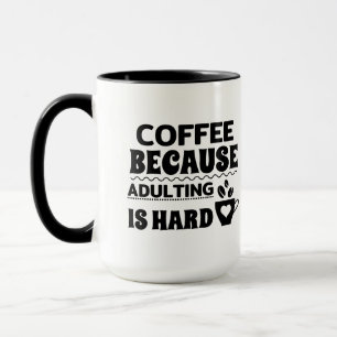 Mug Café parce que être adulte est dur noir et blanc