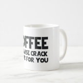MUG CAFÉ PARCE QUE LA FENTE EST MAUVAISE POUR VOUS (Devant droit)