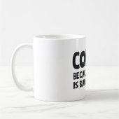 MUG CAFÉ PARCE QUE LA FENTE EST MAUVAISE POUR VOUS (Gauche)