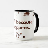 Mug Café : parce que la vie arrive. (Devant droit)