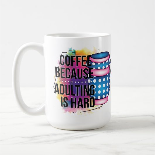 Mug Café Parce Que L'Adulte Est Dur (Gauche)