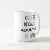MUG CAFÉ PARCE QUE L'ADULTE EST DUR (Devant droit)