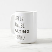 MUG CAFÉ PARCE QUE L'ADULTE EST DUR (Devant gauche)