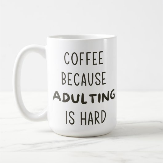 MUG CAFÉ PARCE QUE L'ADULTE EST DUR (Gauche)