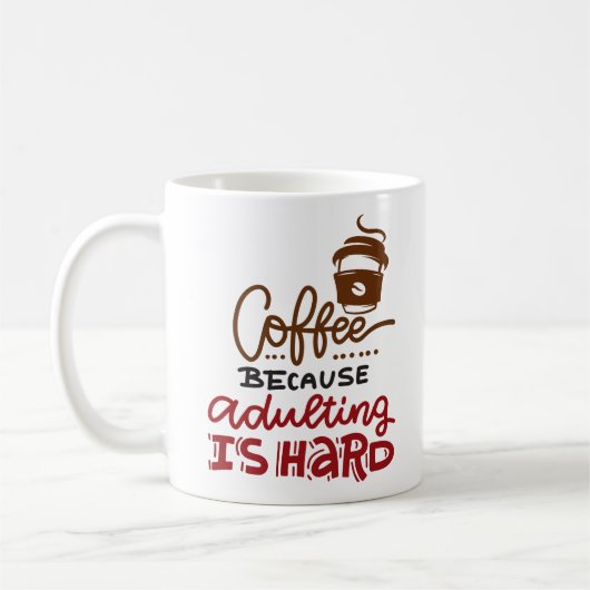 Mug Café Parce Que L'Adulte Est Dur (Gauche)