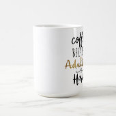 Mug Café Parce Que L'Adulte Est Dur | Typographie chic (Centre)