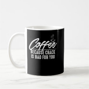 Mug Café, parce que le crack est mauvais pour vous Tee